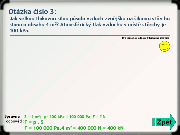 Otázka číslo 3: Jak velkou tlakovou silou působí vzduch zvnějšku na šikmou střechu stanu