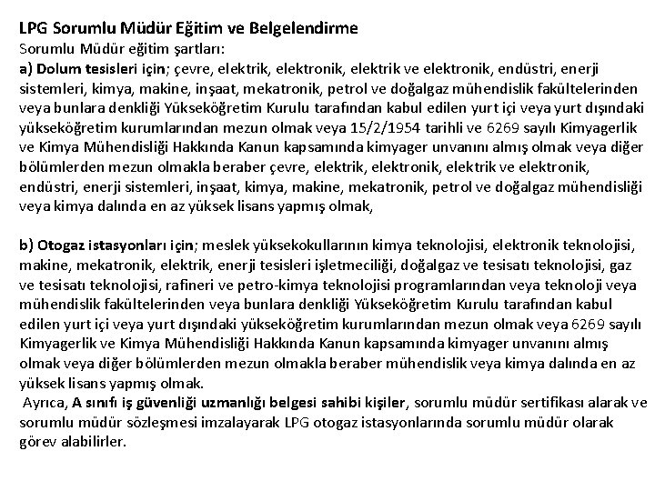 LPG Sorumlu Müdür Eğitim ve Belgelendirme Sorumlu Müdür eğitim şartları: a) Dolum tesisleri için;