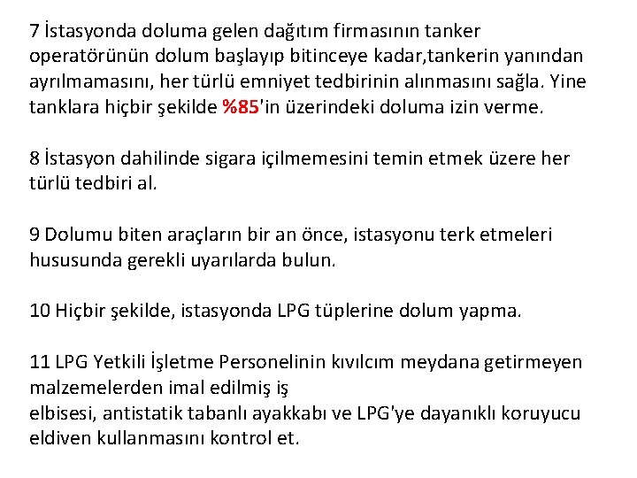 7 İstasyonda doluma gelen dağıtım firmasının tanker operatörünün dolum başlayıp bitinceye kadar, tankerin yanından