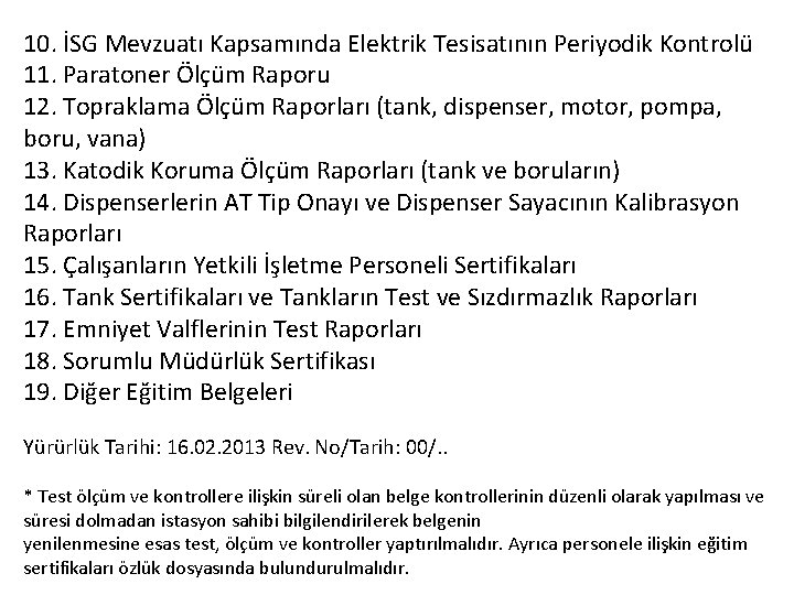 10. İSG Mevzuatı Kapsamında Elektrik Tesisatının Periyodik Kontrolü 11. Paratoner Ölçüm Raporu 12. Topraklama