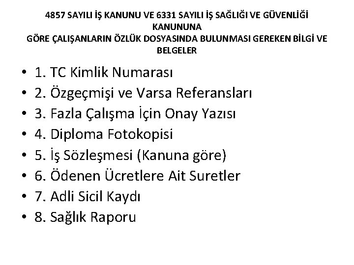 4857 SAYILI İŞ KANUNU VE 6331 SAYILI İŞ SAĞLIĞI VE GÜVENLİĞİ KANUNUNA GÖRE ÇALIŞANLARIN