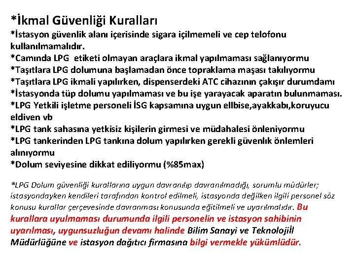 *İkmal Güvenliği Kuralları *İstasyon güvenlik alanı içerisinde sigara içilmemeli ve cep telofonu kullanılmamalıdır. *Camında