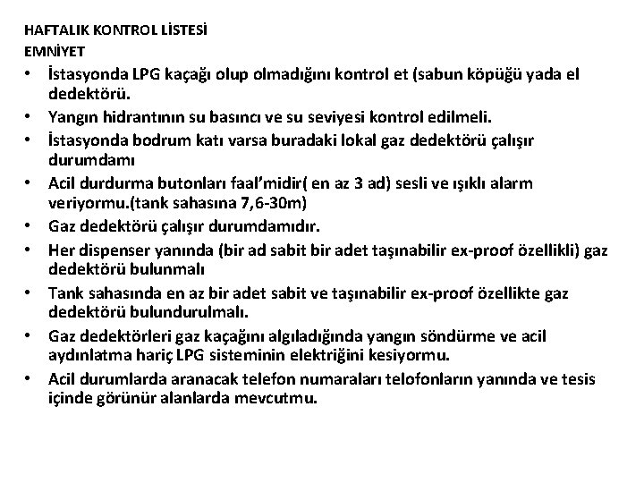 HAFTALIK KONTROL LİSTESİ EMNİYET • İstasyonda LPG kaçağı olup olmadığını kontrol et (sabun köpüğü