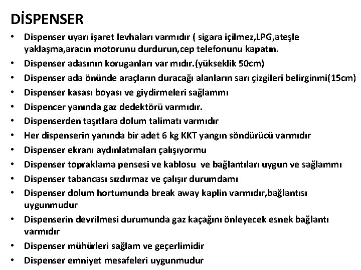 DİSPENSER • Dispenser uyarı işaret levhaları varmıdır ( sigara içilmez, LPG, ateşle yaklaşma, aracın