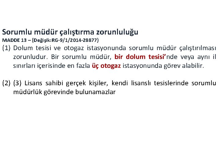 Sorumlu müdür çalıştırma zorunluluğu MADDE 13 – (Değişik: RG-9/1/2014 -28877) (1) Dolum tesisi ve