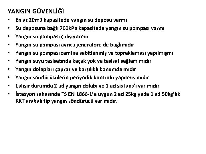 YANGIN GÜVENLİĞİ • • • En az 20 m 3 kapasitede yangın su deposu