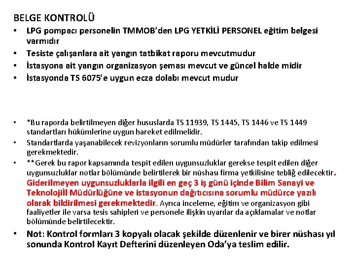 BELGE KONTROLÜ • • LPG pompacı personelin TMMOB’den LPG YETKİLİ PERSONEL eğitim belgesi varmıdır
