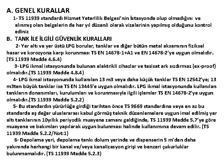 A. GENEL KURALLAR 1 - TS 11939 standardı Hizmet Yeterlilik Belgesi’nin İstasyonda olup olmadığını