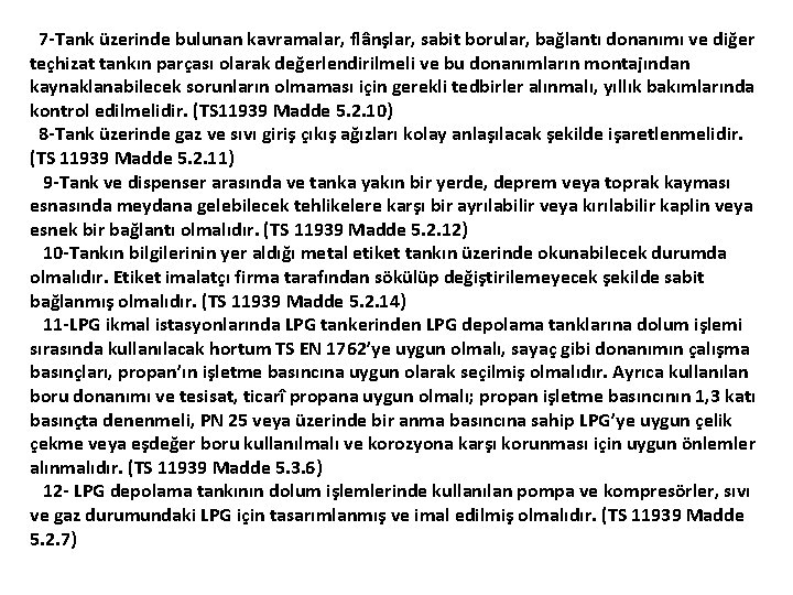  7 -Tank üzerinde bulunan kavramalar, flânşlar, sabit borular, bağlantı donanımı ve diğer teçhizat