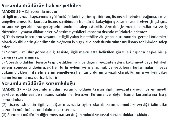 Sorumlu müdürün hak ve yetkileri MADDE 16 – (1) Sorumlu müdür; a) İlgili mevzuat