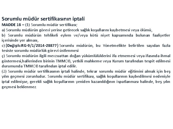 Sorumlu müdür sertifikasının iptali MADDE 18 – (1) Sorumlu müdür sertifikası; a) Sorumlu müdürün