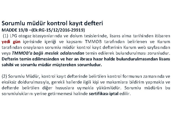 Sorumlu müdür kontrol kayıt defteri MADDE 19/B –(Ek: RG-15/12/2016 -29919) (1) LPG otogaz istasyonlarında