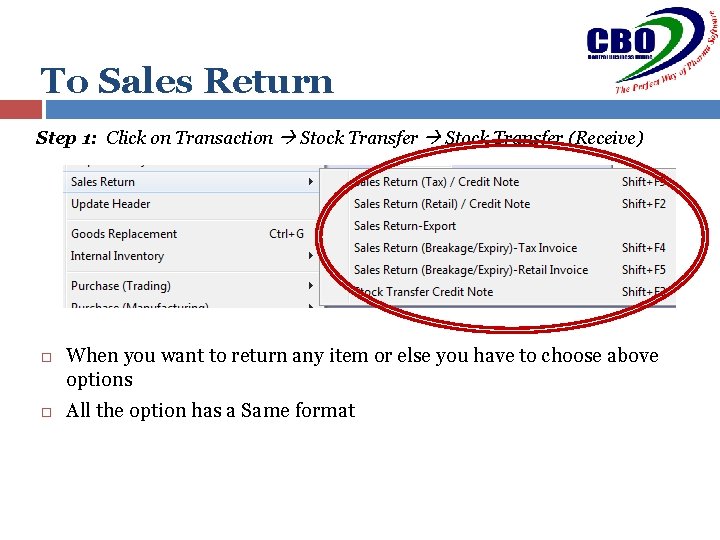 To Sales Return Step 1: Click on Transaction Stock Transfer (Receive) When you want