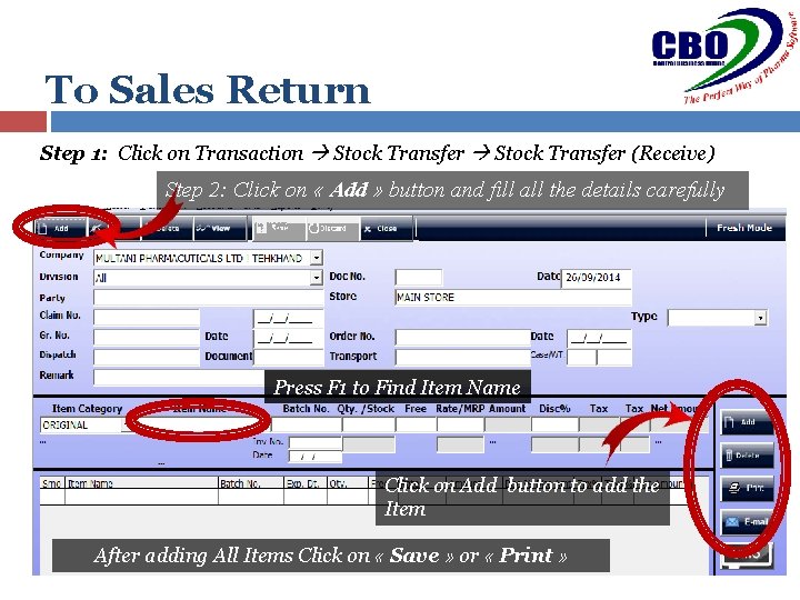 To Sales Return Step 1: Click on Transaction Stock Transfer (Receive) Step 2: Click