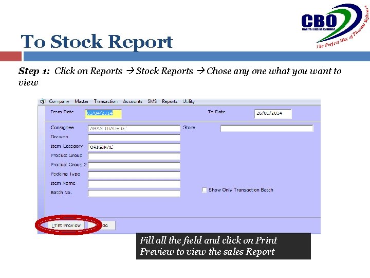 To Stock Report Step 1: Click on Reports Stock Reports Chose any one what