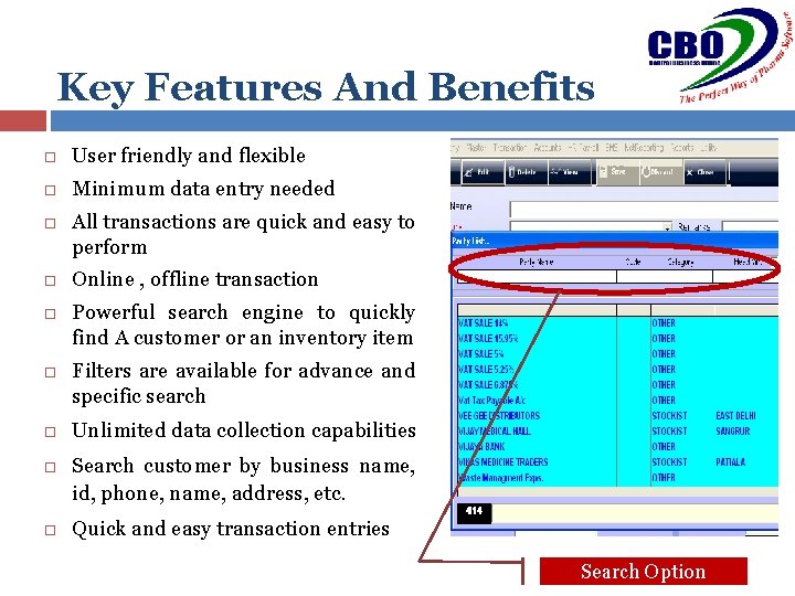 Key Features And Benefits User friendly and flexible Minimum data entry needed All transactions