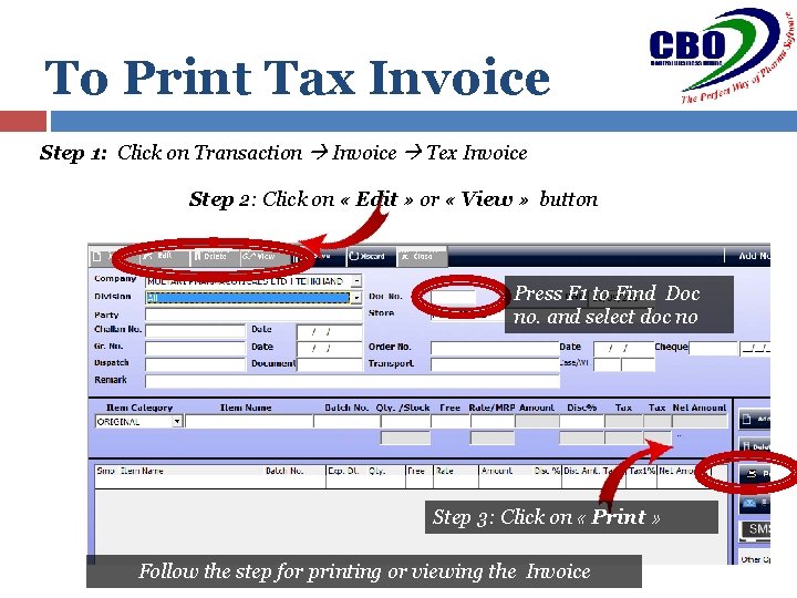 To Print Tax Invoice Step 1: Click on Transaction Invoice Tex Invoice Step 2: