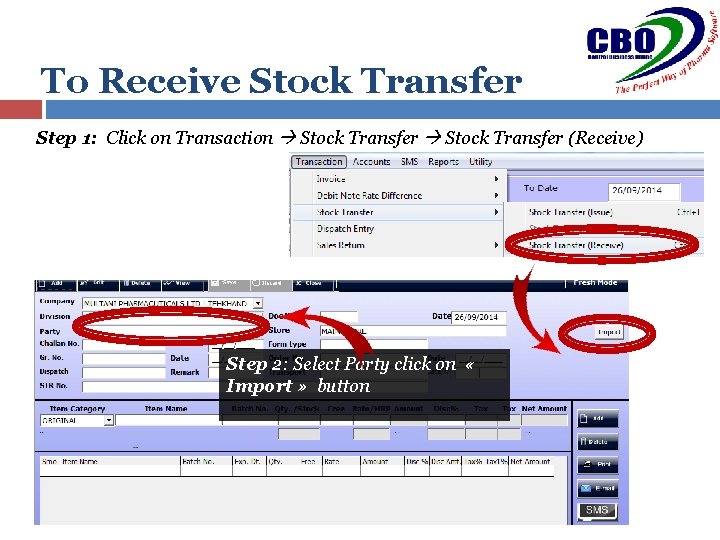 To Receive Stock Transfer Step 1: Click on Transaction Stock Transfer (Receive) Step 2: