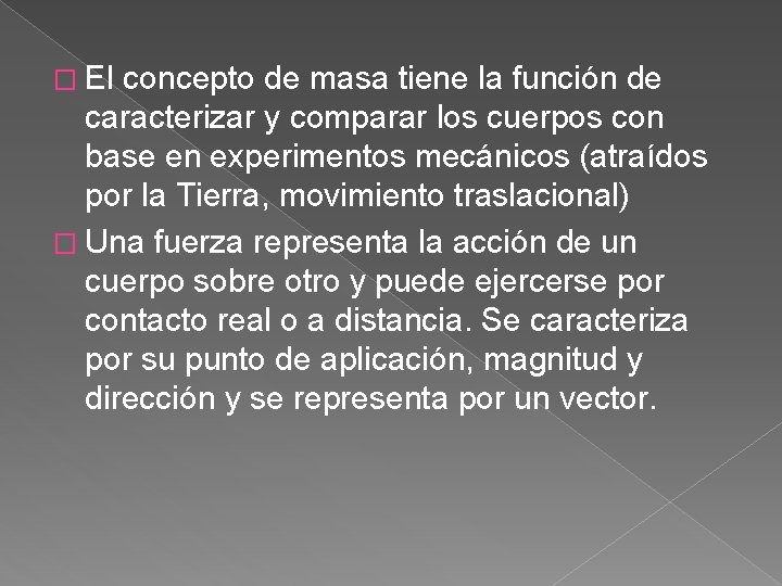 � El concepto de masa tiene la función de caracterizar y comparar los cuerpos
