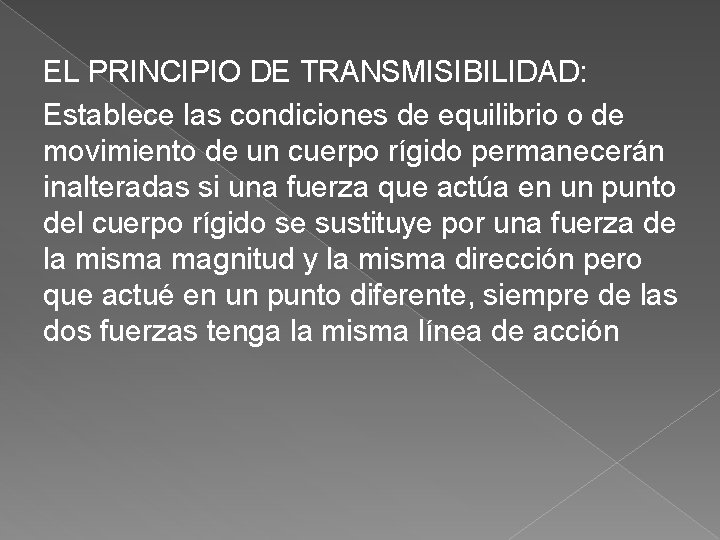 EL PRINCIPIO DE TRANSMISIBILIDAD: Establece las condiciones de equilibrio o de movimiento de un