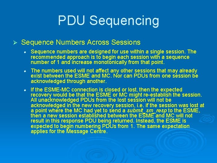 PDU Sequencing Ø Sequence Numbers Across Sessions l l l Sequence numbers are designed