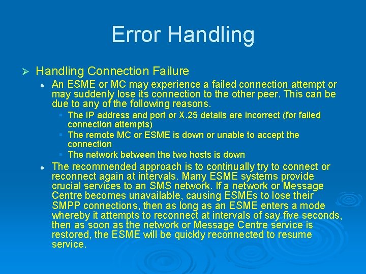 Error Handling Ø Handling Connection Failure l An ESME or MC may experience a