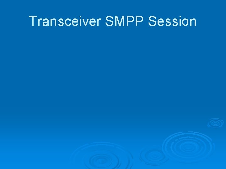 Transceiver SMPP Session 