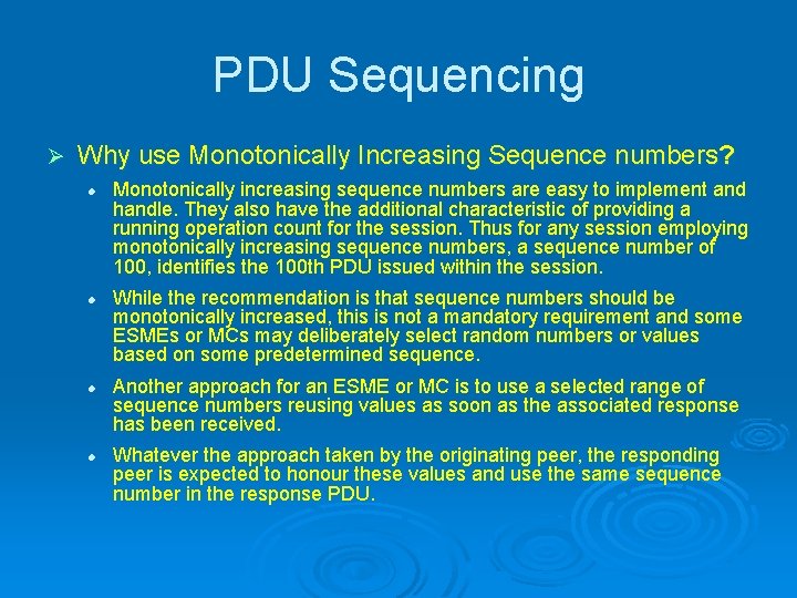 PDU Sequencing Ø Why use Monotonically Increasing Sequence numbers? l l Monotonically increasing sequence