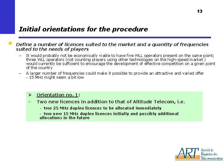13 Initial orientations for the procedure • Define a number of licences suited to