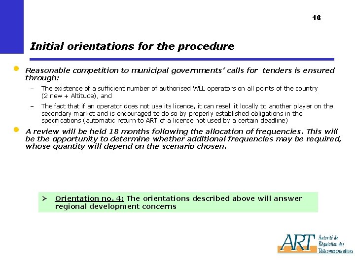 16 Initial orientations for the procedure • • Reasonable competition to municipal governments’ calls