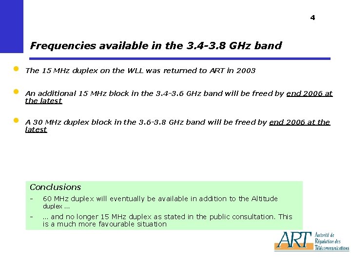 4 Frequencies available in the 3. 4 -3. 8 GHz band • • •