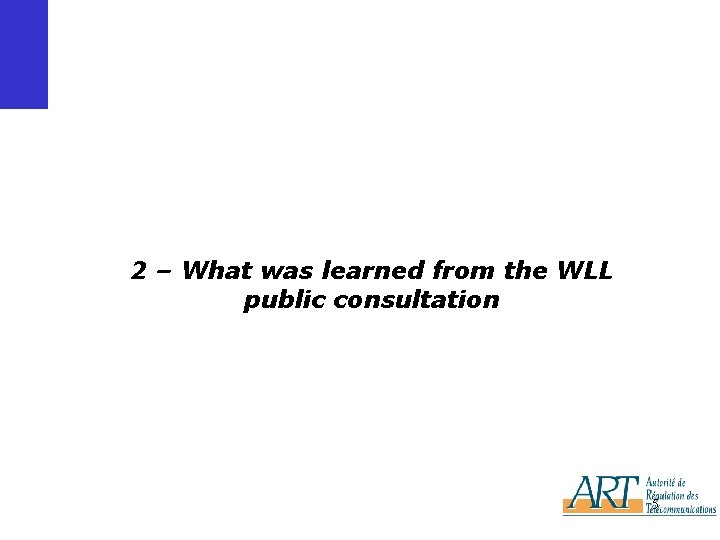 2 – What was learned from the WLL public consultation 5 