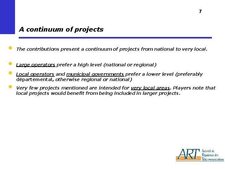 7 A continuum of projects • • The contributions present a continuum of projects