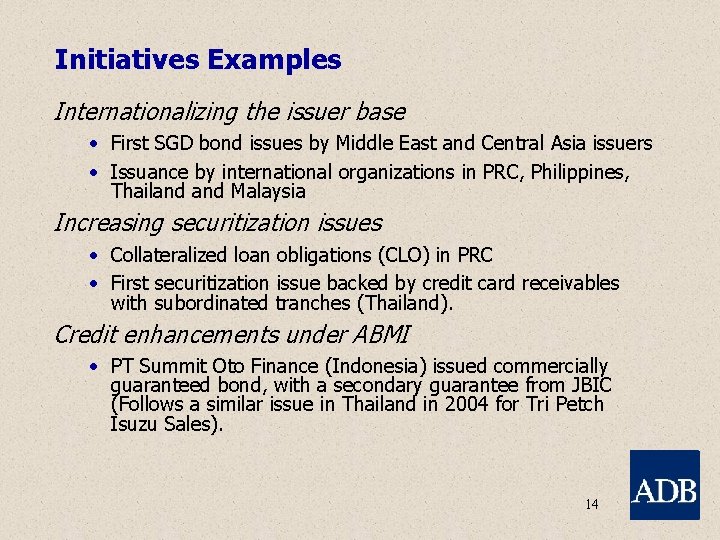 Initiatives Examples Internationalizing the issuer base • First SGD bond issues by Middle East