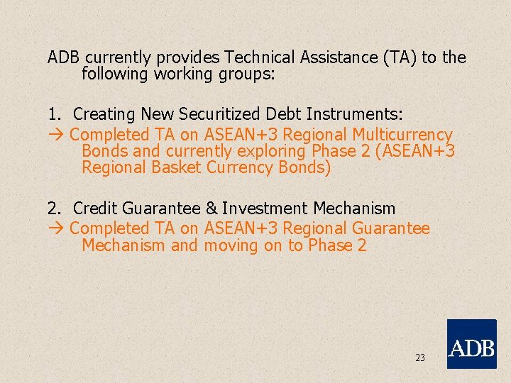 ADB currently provides Technical Assistance (TA) to the following working groups: 1. Creating New