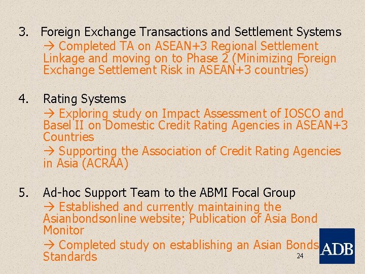 3. Foreign Exchange Transactions and Settlement Systems Completed TA on ASEAN+3 Regional Settlement Linkage