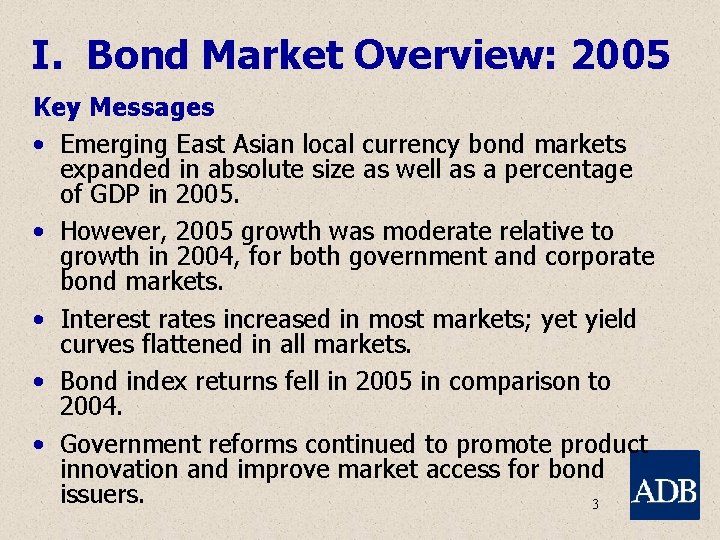 I. Bond Market Overview: 2005 Key Messages • Emerging East Asian local currency bond