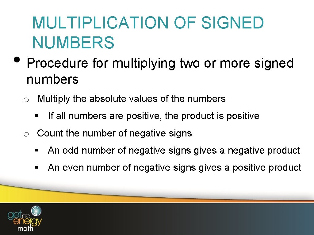MULTIPLICATION OF SIGNED NUMBERS • Procedure for multiplying two or more signed numbers o