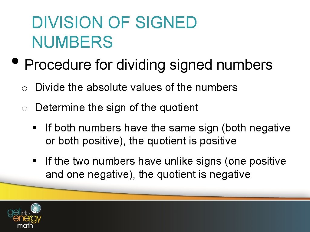 DIVISION OF SIGNED NUMBERS • Procedure for dividing signed numbers o Divide the absolute