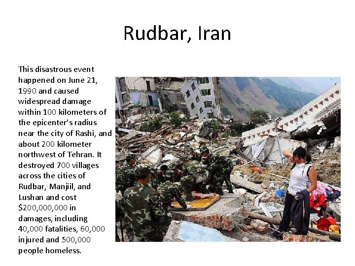 Rudbar, Iran This disastrous event happened on June 21, 1990 and caused widespread damage