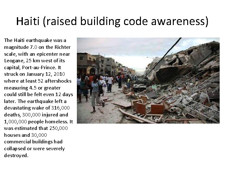 Haiti (raised building code awareness) The Haiti earthquake was a magnitude 7. 0 on