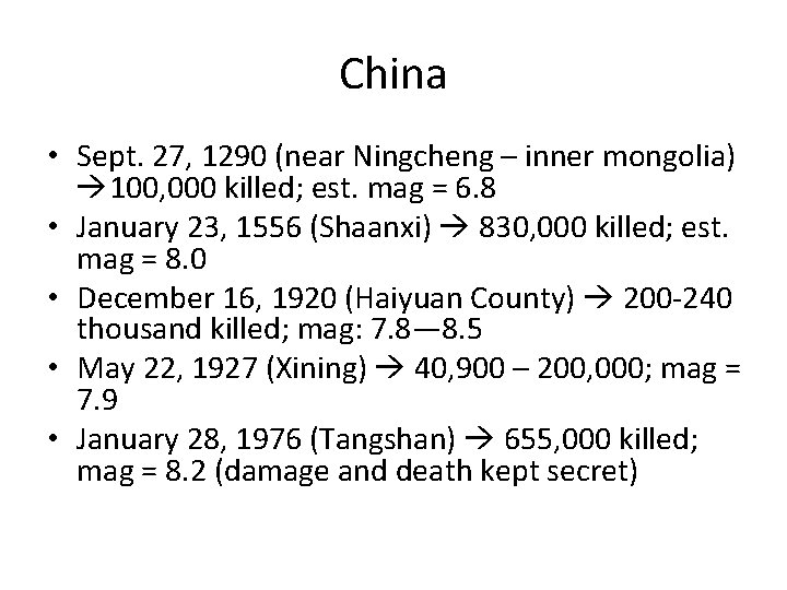 China • Sept. 27, 1290 (near Ningcheng – inner mongolia) 100, 000 killed; est.