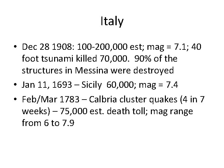 Italy • Dec 28 1908: 100 -200, 000 est; mag = 7. 1; 40