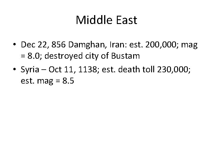 Middle East • Dec 22, 856 Damghan, Iran: est. 200, 000; mag = 8.