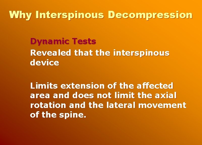 Why Interspinous Decompression Dynamic Tests Revealed that the interspinous device Limits extension of the