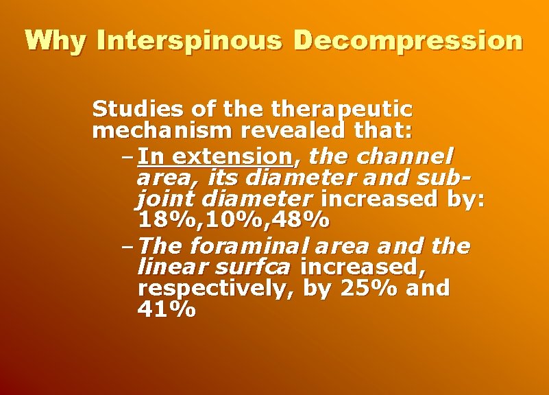 Why Interspinous Decompression Studies of therapeutic mechanism revealed that: – In extension, the channel
