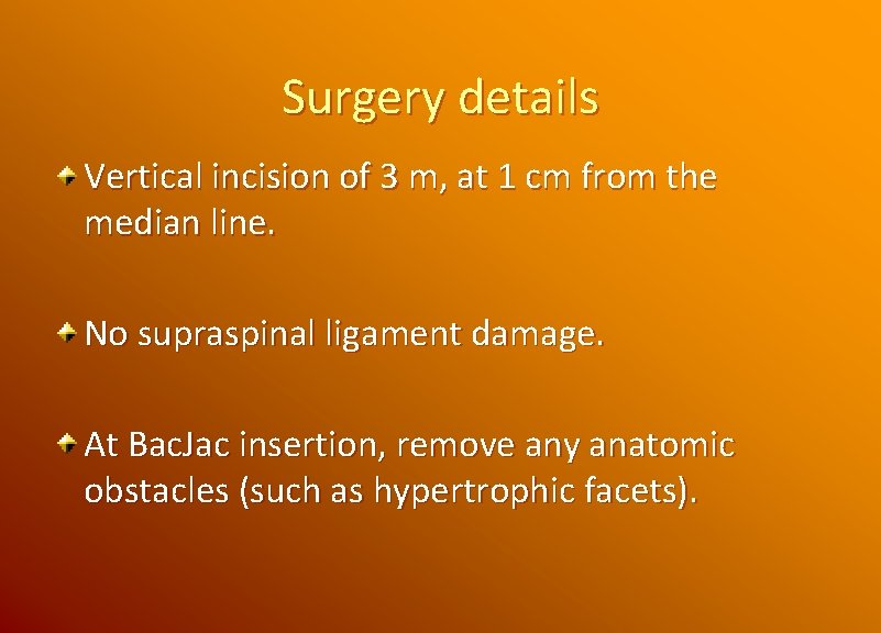 Surgery details Vertical incision of 3 m, at 1 cm from the median line.