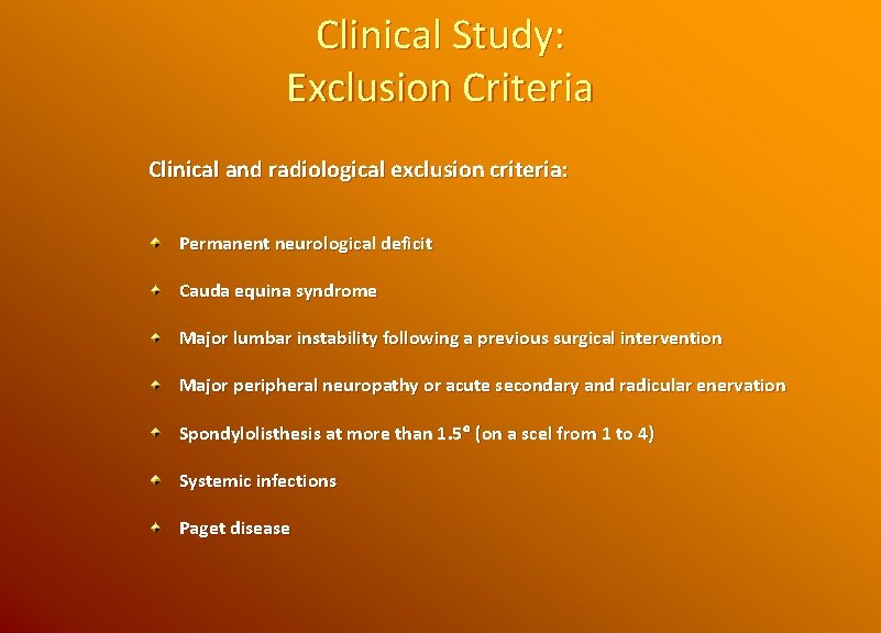 Clinical Study: Exclusion Criteria Clinical and radiological exclusion criteria: Permanent neurological deficit Cauda equina
