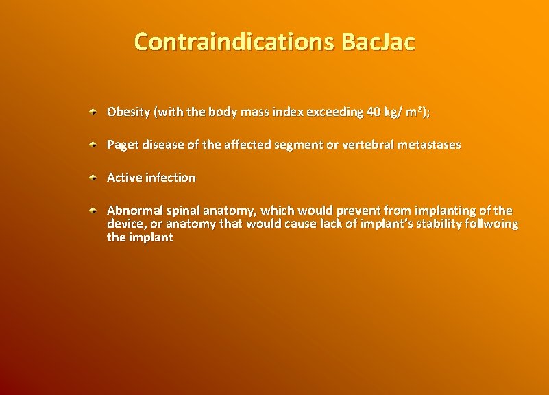 Contraindications Bac. Jac Obesity (with the body mass index exceeding 40 kg/ m 2);