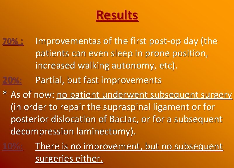 Results 70% : Improvementas of the first post-op day (the patients can even sleep